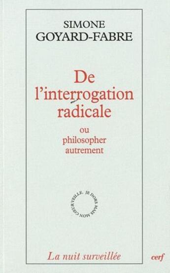 Couverture du livre « De l'interrogation radicale ou philosopher autrement » de Simone Goyard-Fabre aux éditions Cerf