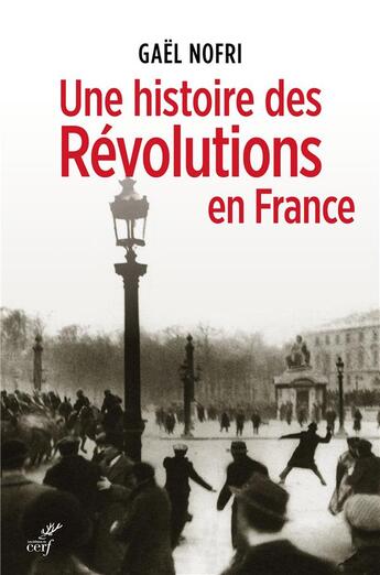 Couverture du livre « Une histoire des révolutions en France » de Gael Nofri aux éditions Cerf