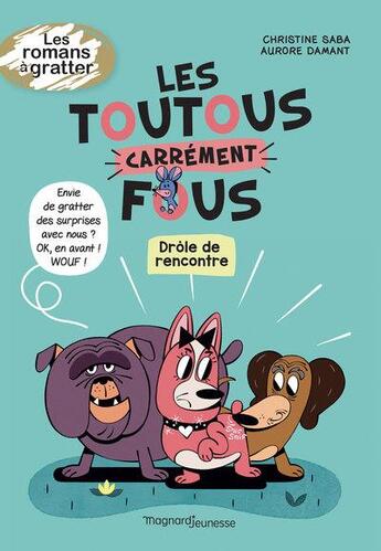 Couverture du livre « Les toutous carrément fous Tome 1 : drôle de rencontre » de Aurore Damant et Christine Saba aux éditions Magnard