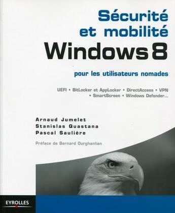 Couverture du livre « Sécurité et mobilité ; Windows 8 pour les utilisateurs nomades » de Arnaud Jumelet et Stanislas Quastana aux éditions Eyrolles