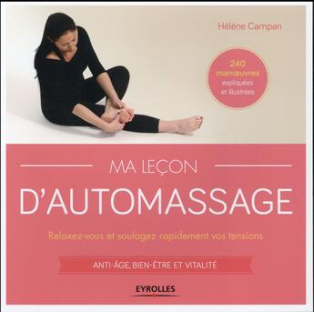 Couverture du livre « Ma leçon d''automassage ; 240 manoeuvres expliquées et illustrées » de Helene Campan aux éditions Eyrolles