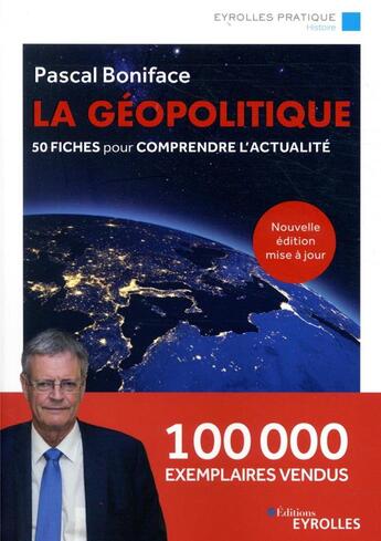 Couverture du livre « La géopolitique ; 50 fiches pour comprendre l'actualité (7e édition) » de Pascal Boniface aux éditions Eyrolles