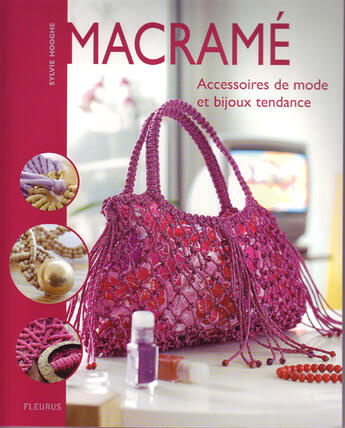 Couverture du livre « Macramé ; accessoires de mode et bijoux tendance » de Sylvie Hooghe aux éditions Mango