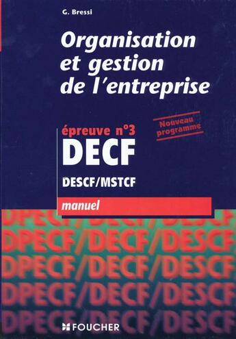 Couverture du livre « Organisation Et Gestion De L'Entreprise ; Epreuve N.3 Decf Descf Mstcf ; Livre De L'Elev E » de Giuseppe Bressi aux éditions Foucher