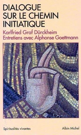 Couverture du livre « Dialogue sur le chemin initiatique » de Karlfried Graf Durckheim aux éditions Albin Michel