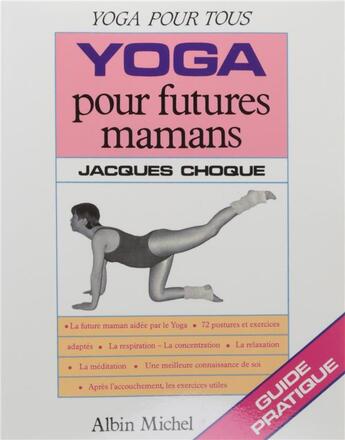 Couverture du livre « Yoga pour futures mamans » de Jacques Choque aux éditions Albin Michel