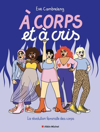 Couverture du livre « À corps et à cris : la révolution féministe des corps » de Eve Cambreleng aux éditions Albin Michel