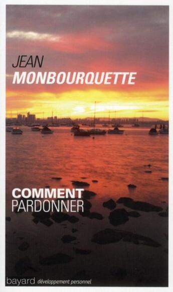 Couverture du livre « Comment pardonner (édition 2011) » de Jean Monbourquette aux éditions Bayard