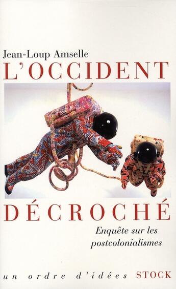 Couverture du livre « L'Occident décroché ; enquête sur les post-colonialisme » de Jean-Loup Amselle aux éditions Stock