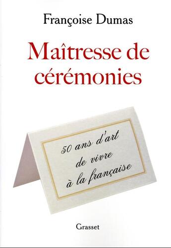 Couverture du livre « Maîtresse de cérémonies : 50 ans d'art de vivre à la française » de Francoise Dumas aux éditions Grasset