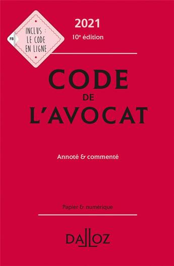 Couverture du livre « Code de l'avocat, annoté et commenté (édition 2021) » de  aux éditions Dalloz