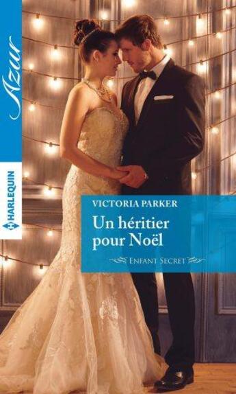 Couverture du livre « Un héritier pour Noël » de Victoria Parker aux éditions Harlequin