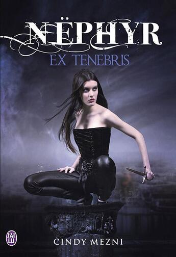 Couverture du livre « Néphyr t.1 ; ex tenebris » de Cindy Mezni aux éditions J'ai Lu