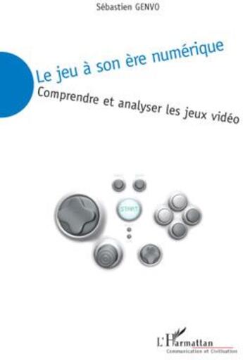 Couverture du livre « Le jeu à son ère numérique ; comprendre et analyser les jeux vidéo » de Sebastien Genvo aux éditions L'harmattan