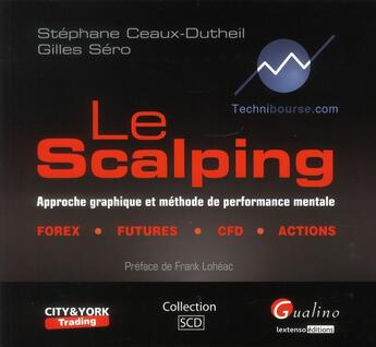 Couverture du livre « Le scalping ; approche graphique et méthode de performance mentale » de Stephane Ceaux-Dutheil et Gilles Sero aux éditions Gualino