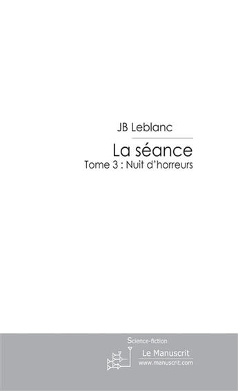 Couverture du livre « La Seance » de Leblanc Jb aux éditions Le Manuscrit