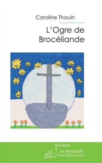 Couverture du livre « L'ogre de Brocéliande » de Thouin-C aux éditions Le Manuscrit