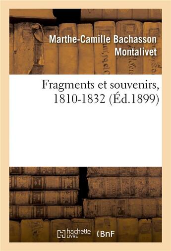 Couverture du livre « Fragments et souvenirs, 1810-1832 » de Georges Picot et Marthe-Camille Bachasson Montalivet aux éditions Hachette Bnf