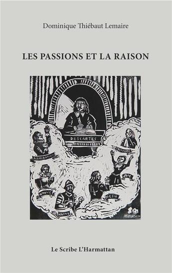 Couverture du livre « Les passions et la raison » de Dominique Thiébaut Lemaire aux éditions L'harmattan