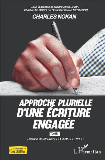 Couverture du livre « Approche plurielle d'une écriture engagée t.1 » de Charles Nokan et Christian Adjassouh et Douadelet Camus Mecasson aux éditions L'harmattan