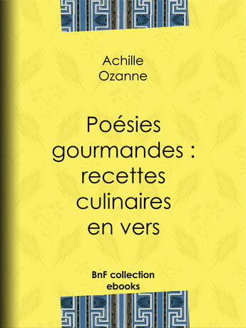 Couverture du livre « Poésies gourmandes : recettes culinaires en vers » de Achille Ozanne aux éditions Epagine