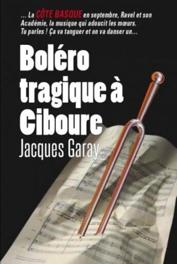 Couverture du livre « Boléro tragique à Ciboure » de Jacques Garay aux éditions Cairn