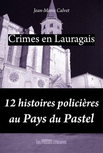Couverture du livre « Crimes en Lauragais » de Jean-Marie Calvet aux éditions Presses Litteraires