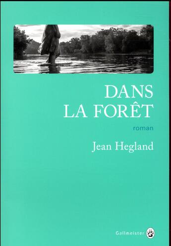 Couverture du livre « Dans la forêt » de Hegland Jean aux éditions Gallmeister