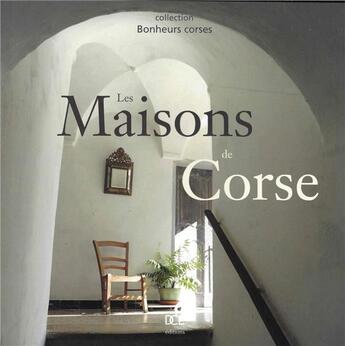 Couverture du livre « Les maisons de Corse » de J.C. Attard aux éditions Dcl