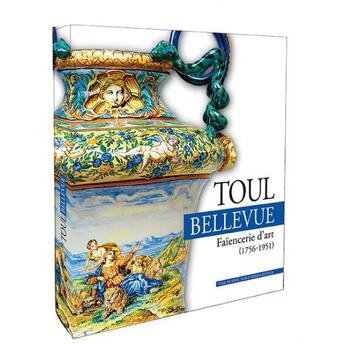 Couverture du livre « Toul Bellevue, faïencerie d'art (1756-1951) » de  aux éditions Serge Domini