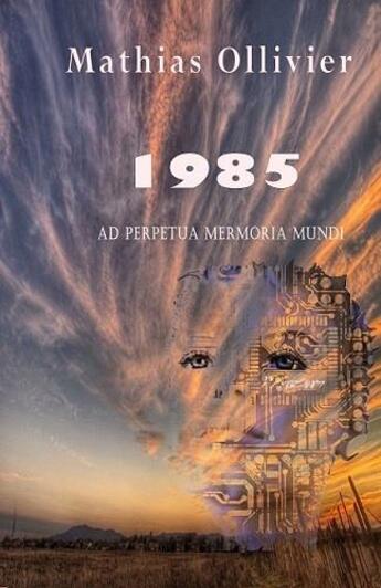 Couverture du livre « 1985 ; ad perpetua memoria mundi » de Mathias Ollivier aux éditions Art-access