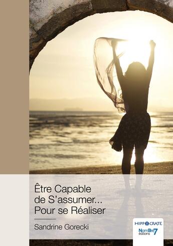 Couverture du livre « Être capable de s'assumer... pour se réaliser » de Sandrine Gorecki aux éditions Nombre 7