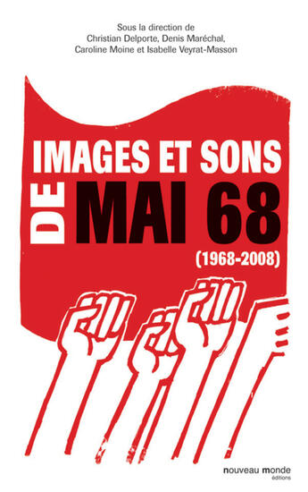 Couverture du livre « Images et sons de Mai 68 » de Denis Maréchal et Christian Delporte et Caroline Moine aux éditions Nouveau Monde