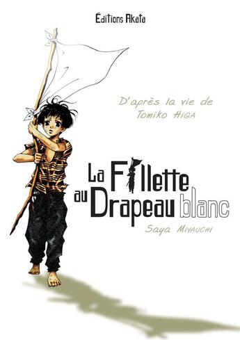 Couverture du livre « La fillette au drapeau blanc » de Tomiko Higa et Saya Miyauchi aux éditions Akata