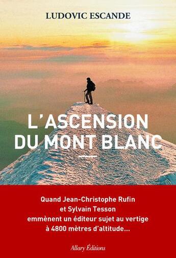 Couverture du livre « L'ascension du Mont Blanc » de Ludovic Escande aux éditions Allary