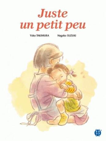 Couverture du livre « Juste un petit peu » de Yuko Takimura et Suzuki Nagako aux éditions Nobi Nobi