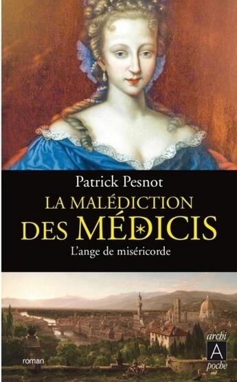 Couverture du livre « La malédiction des Médicis Tome 3 ; l'ange de miséricorde » de Patrick Pesnot aux éditions Archipoche