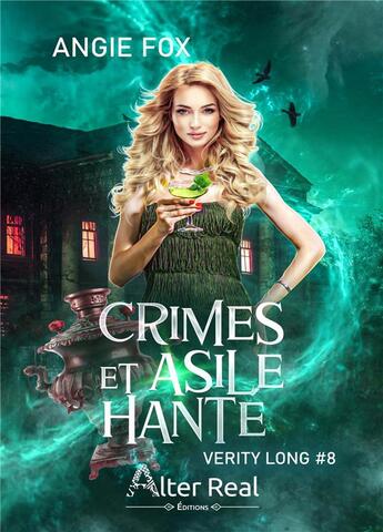 Couverture du livre « Verity Long Tome 8 : crimes et asile hanté » de Angie Fox aux éditions Alter Real