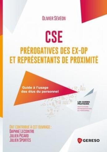 Couverture du livre « CSE : prérogatives des ex-DP et représentants de proximité ; guide à l'usage des élus du personnel » de Olivier Seveon aux éditions Gereso