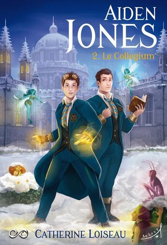 Couverture du livre « Aiden Jones Tome 2 : Le Collegium » de Catherine Loiseau aux éditions Au Loup