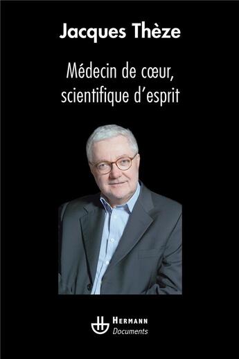 Couverture du livre « Médecin de coeur, scientifique d'esprit » de Jacques Theze aux éditions Hermann