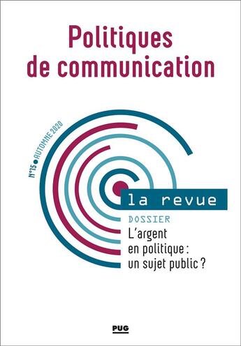 Couverture du livre « Politiques de communication - numero 15 - l'argent en politique : un sujet public ? » de Stephane Olivesi aux éditions Pu De Grenoble