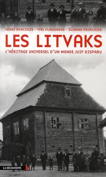 Couverture du livre « Les Litvaks ; l'héritage universel d'un monde juif disparu » de Henri Minczeles et Suzanne Pourchier et Yves Plasseraud aux éditions La Decouverte