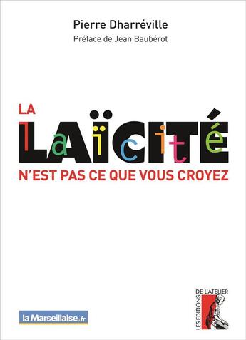 Couverture du livre « La laïcité n'est pas ce que vous croyez » de Pierre Dharreville aux éditions Editions De L'atelier