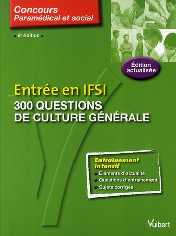 Couverture du livre « 300 questions de culture générale entrée en IFSI t.8 (6è édition) » de  aux éditions Vuibert