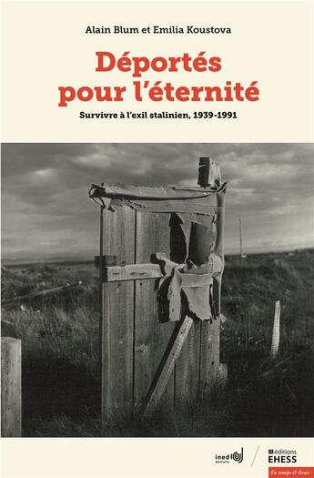 Couverture du livre « Déportés pour l'éternité : Survivre à l'exil stalinien, 1939-1991 » de Emilia Koustova et Alain Blum aux éditions Ehess