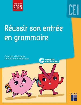 Couverture du livre « Réussir son entrée en grammaire CE1 + ressources numériques » de Francoise Bellanger et Aurelie Raoul-Bellanger aux éditions Retz