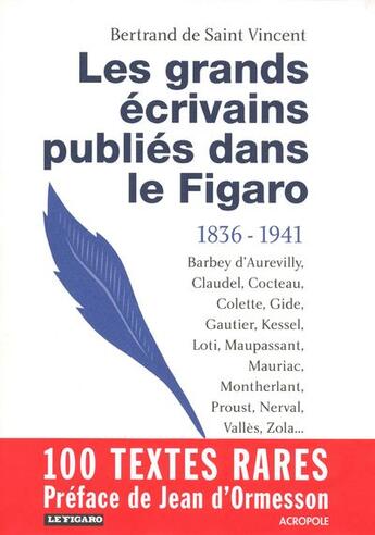 Couverture du livre « Les grands écrivains publiés dans Le Figaro (1836-1941) » de Bertrand De Saint-Vincent aux éditions Acropole