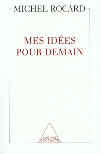 Couverture du livre « Mes idées pour demain » de Michel Rocard aux éditions Odile Jacob