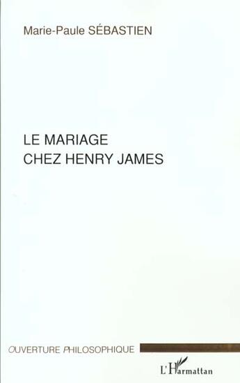 Couverture du livre « Le mariage chez henry james » de Sebastien M-P. aux éditions L'harmattan